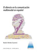 El silencio en la comunicaci�n multimodal en espa�ol