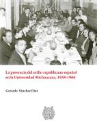 La presencia del exilio republicano espa�ol de la Universidad Michoacana, 1938-1966