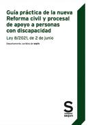 Gu�a pr�ctica de la nueva Reforma civil y procesal de apoyo a personas con discapacidad