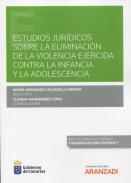 Estudios jur�dicos sobre la eliminaci�n de la violencia ejercida contra la infancia y la adolescencia