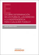 La libre determinaci�n de los pueblos, �un derecho a la independencia para cualquier pueblo?