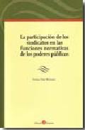La participaci�n de los sindicatos en las funciones normativas de los poderes p�blicos