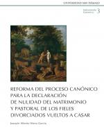 Reforma del proceso can�nico para la declaraci�n de nulidad del matrimonio y pastoral de los fieles divorciados vueltos a casar