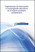 Experiencias de innovaci�n e investigaci�n educativa en el nuevo contexto universitario