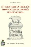 Estudios sobre la tradici�n manuscrita de la epigraf�a hispano-romana