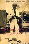Los �ltimos a�os de mi primera guerra