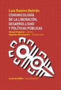 Comunicolog�a de la liberaci�n, desarrollismo y pol�ticas p�blicas