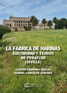 La f�brica de harinas, electricidad y tejidos de Pe�aflor (Sevilla)