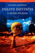 Dulces diecis�is y otros relatos