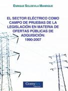 El sector el�ctrico como campo de pruebas de la legislaci�n en materia de Ofertas P�blicas de Adquisici�n, 1990-2007