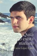 Quiz� no exista ma�ana