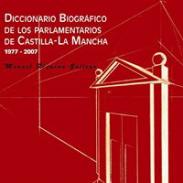 Diccionario biogr�fico de los parlamentarios de Castilla-La Mancha, 1977-2007