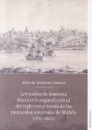 Los jud�os de Menorca durante la segunda mitad del siglo XVIII a trav�s de los protocolos notariales de Mah�n (1751-1802)