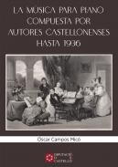 La m�sica para piano compuesta por autores castellonenses hasta 1936