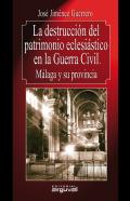 La destrucci�n del patrimonio eclesi�stico en la Guerra Civil
