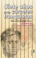 Siete a�os en las c�rceles franquistas