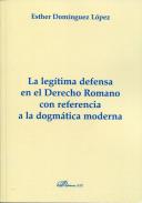 La leg�tima defensa en el derecho romano con referencia a la dogm�tica moderna 