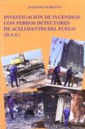 Investigaci�n de incendios con perros detectores de acelerantes del fuego (D.A.F.)