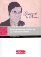 Ram�n g�mez de la serna. la vida dramatizada
