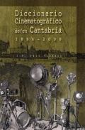 Diccionario cinematogr�fico de/en Cantabria 1896-2000