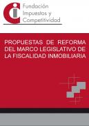 Propuestas de reforma del marco legislativo de la fiscalidad inmobiliaria