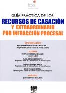 Gu�a pr�ctica de los recursos de casaci�n y extraordinario por infracci�n procesal