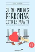 Si no puedes perdonar, esto es para ti