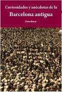 Curiosidades y an�cdotas de la Barcelona antigua