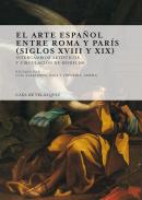 El arte espa�ol entre Roma y Par�s (siglos XVIII y XIX)