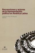 Percepciones y actores de la representaci�n pol�tica en Am�rica Latina