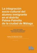 La integraci�n socio-cultural del alumno inmigrante en el distrito Palma-Palmilla de la ciudad de M�laga