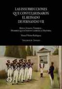 Las insurrecciones que convulsionaron el reinado de Fernando VII : Riego, Jurado, Torrijos--, hombres que pudieron cambiar la historia, 4