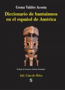 Diccionario de bantu�smos en el espa�ol de Am�rica