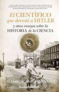 El cient�fico que derrot� a Hitler y otros ensayos sobre historia de la ciencia