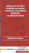 An�lisis de la Ley 1/2013 de medidas para reforzar la protecci�n a los deudores hipotecarios y su aplicaci�n pr�ctica