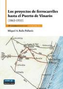 Los proyectos de ferrocarriles hasta el Puerto de Vinar�s (1863-1935)