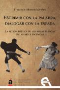 Esgrimir con la palabra, dialogar con la espada