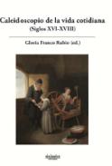 Caleidoscopio de la vida cotidiana (Siglos XVI-XVIII)