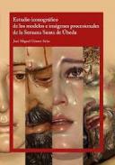 Estudio iconogr�fico de los modelos e im�genes procesionales de la semana santa de �beda