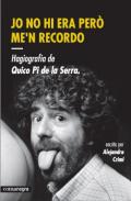 Jo no hi era per� me'n recordo