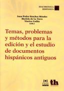 Temas, problemas y m�todos para la edici�n y el estudio de documentos hisp�nicos antiguos