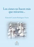 Los cisnes no hacen m�s que mirarme...