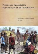 Visiones de la conquista y la colonizaci�n de las Am�ricas