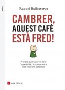 Cambrer, aquest caf� est� fred!