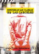 Rompiendo las cadenas en las c�rceles