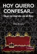 Hoy quiero confesar... que mi marido es el rey