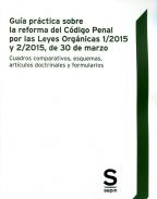 Gu�a pr�ctica sobre la reforma del C�digo Penal por las Leyes Org�nicas 1/2015 y 2/2015, de 30 de marzo