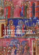 Guerra y diplomacia en la Pen�nsula Ib�rica (1369-1474)