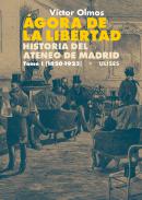 �gora de la libertad : historia del Ateneo de Madrid, 1
