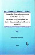 Gu�a de los Fondos incorporados del Archivo General de la Guerra Civil Espa�ola del Centro Documental de la Memoria Hist�rica
